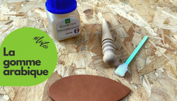 Tuto : La gomme arabique sur cuir tanné végétal